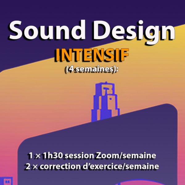 Sound Design INTENSIF (4 semaines):